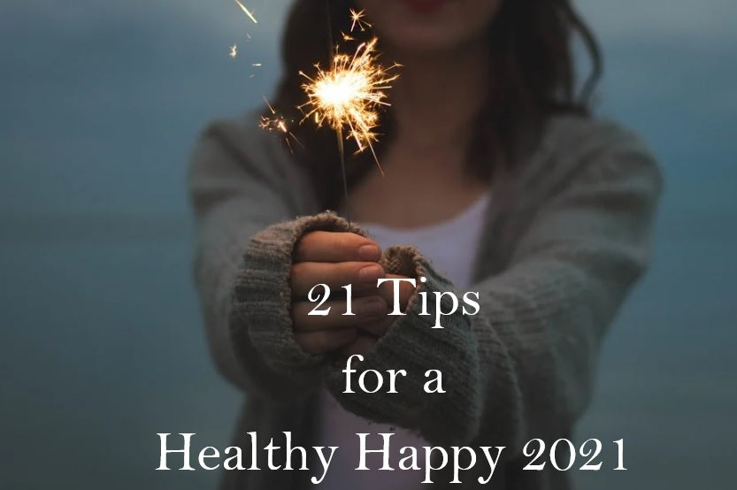 21 Tips For A Healthy Happy 2021