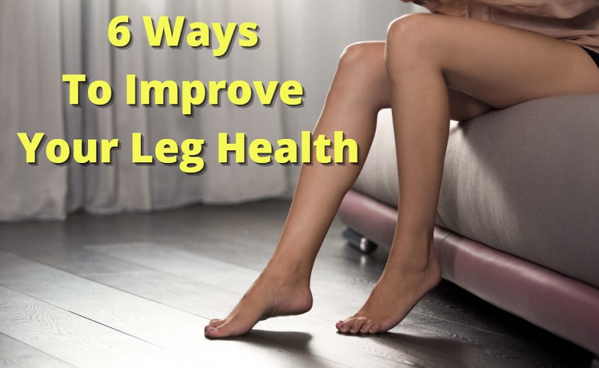 6 Ways To Improve Your Leg Health