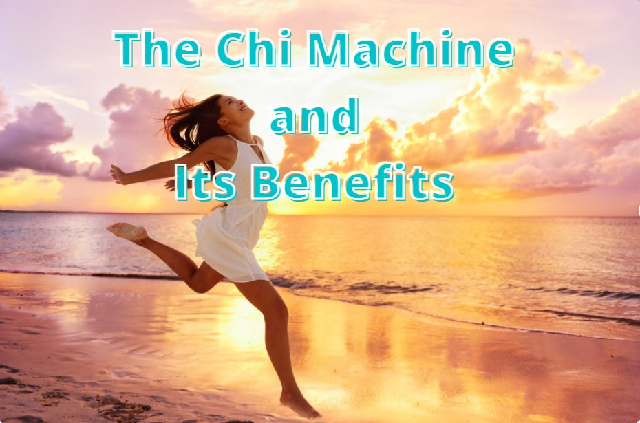 The Chi Machine and Its Benefits