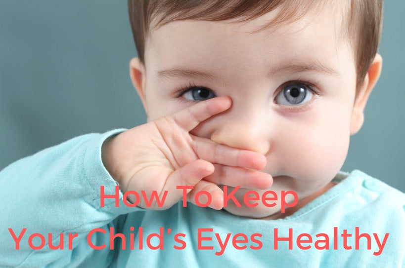How To Keep Your Child’s Eyes Healthy