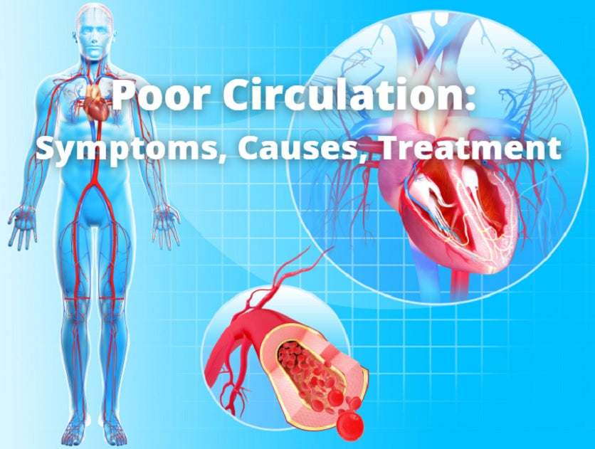Poor Circulation: Symptoms, Causes, Treatment